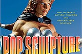 READ/DOWNLOAD< Pop Sculpture: How to Create Action Figures and Collectible Statues FULL BOOK PDF &…