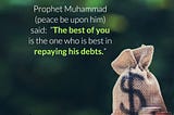 The best of you is the one who is best in repaying his debts