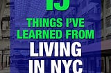 15 Things I’ve Learned from Living in New York City