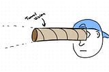 hand drawn picture of a person looking through a paper-towel tube labeled “tunnel vision”