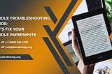 Kindle Troubleshooting Guide: Let’s Fix Your Kindle Paperwhite