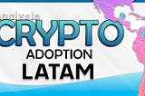 Analysis | Crypto adoption in Latin America
