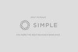 RIP Simple Bank. Why do the best designed products still die?