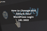 How to Change and Secure Your WordPress Login URL