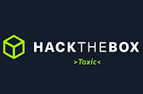 Toxic | HackTheBox Web Challange