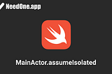 Bridging Legacy APIs with MainActor.assumeIsolated