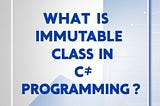 Immutable Classes in C#: Why and How to Use Them for Safer 💻Code