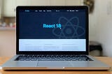 Everything New In React 18