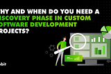 Why and When Do You Need a Project Discovery Phase in Custom Software Development?