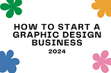 How to Start a Graphic Design Business in 7 Steps (best process) — Dipto Design