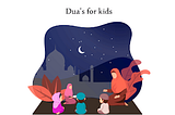 Dua’s To Teach Your Kids At Home