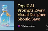 Top 10 AI Prompts Every Visual Designer Should Save