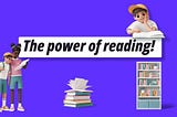 The power of reading! — Why anyone should start reading more