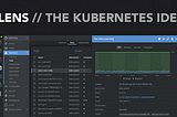 Kubernetes IDE | Lens | 用圖形化介面管理 K8S 實在太舒服啦！