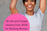 20 Life and Career Lessons from 2020 for Working Women and Moms