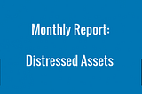 Distressed Asset Report: January 2021 — The Buttonwood Tree