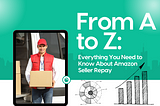 From A to Z: Everything You Need to Know About Amazon Seller Repay