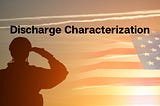 VA Disability and Discharge Characterization