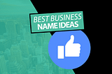 Best Ways to Come Up with a Catchy and Creative Business Name