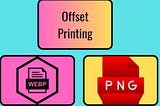 Leveraging WebP to PNG Conversion in Offset Printing Technology