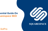 Squarespace SEO: A Complete Guide (2021) — Tej SolPro