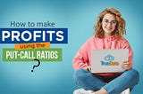 How to make profits using the Put-Call Ratios?