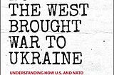 REVIEW OF BENJAMIN ABELOW’S “HOW THE WEST BROUGHT WAR TO UKRAINE”