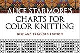 READ/DOWNLOAD%$ Alice Starmore’s Charts for Color Knitting: New and Expanded Edition (Dover…