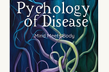 The Psychology of Disease: Mind Meets Body