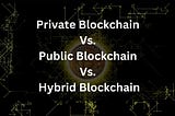 Private Blockchain vs.
