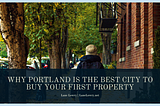 Why Portland is the Best City to Buy Your First Property