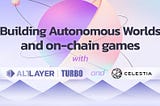 Tworzenie Autonomicznych Światów i gier on-chain z AltLayer’s Turbo i Celestia