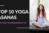 Top 10 Yoga Asanas That Help You Reduce Belly Fat