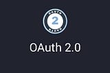 What is OAuth 2.0 — In a simple way