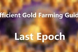 Efficient Gold Farming Guide in Last Epoch