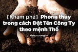 Phong thủy trong cách đặt tên công ty theo mệnh Thổ