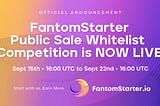 The whitelist competition for FantomStarter public sale is now LIVE on Gleam 🚀