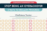 Infographic for The Pitfalls of Overachieving — 3 Ways to Reclaim Progress