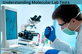 Understanding Molecular Lab Tests: A Comprehensive Guide for Patients