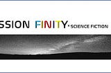 Why Did I Write MISSION FINITY, A Sci-Fi Adventure Novel?