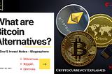 What are Bitcoin Alternatives? | Ethereum, Ripple, Litecoin Cryptocurrency Explained.