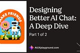Designing Better AI Chat: A Deep Dive (Part 1 of 2)