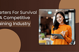 Starters For Survival In A Competitive Training Industry