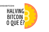 Halving Bitcoin! O que é?