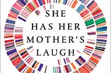 Book Reflection — She Has Her Mother’s Laugh by Carl Zimmer.