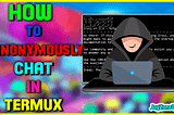 How to Chat Anonymously in Termux.