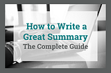 How to Write a Summary (Examples Included)