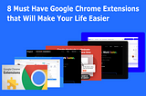 5 Must-Have Google Chrome Extensions that Will Make Your Life Easier