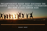 Philanthropist Roddy Reef Active 20–30 Children’s Foundation