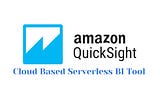 What is AWS Quicksight? How can it help us?